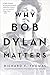 Why Bob Dylan Matters