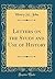 Letters on the Study and Use of History (Classic Reprint)