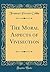 The Moral Aspects of Vivisection (Classic Reprint)