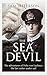 The Sea Devil: The Adventures of Count Felix von Luckner, the Last Raider under Sail