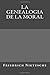 La Genealogia de la Moral by Friedrich Nietzsche La Genealogia de la Moral by Friedrich Nietzsche