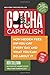 Gotcha Capitalism: How Hidd...