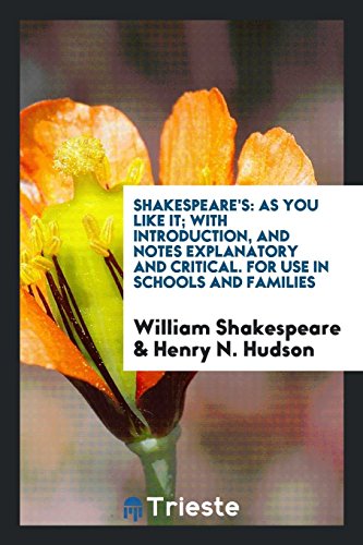 As You Like It; With Introduction, and Notes Explanatory and Critical. for Use in Schools and Families