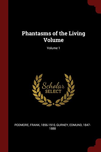 Phantasms of the Living Volume; Volume 1