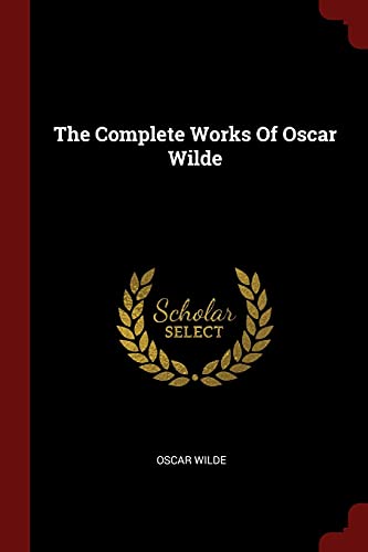 The Complete Works Of Oscar Wilde