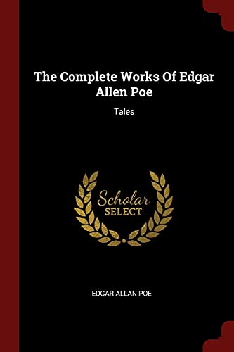 The Complete Works Of Edgar Allen Poe: Tales
