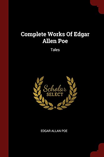 Complete Works Of Edgar Allen Poe: Tales
