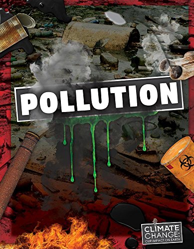 Pollution (Climate Change: Our Impact on Earth)