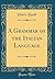 A Grammar of the Italian Language (Classic Reprint)