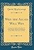 Why the Allies Will Win: An Interview With the Rt. Hon. D. Lloyd George, Minister of Munitions, by the Editor of the Secolo of Milan (Classic Reprint)