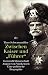 Zwischen Kaiser und "Führer." Generalfeldmarschall August von Mackensen : Eine politische Biographie