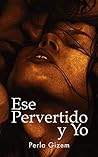 Ese Pervertido y Yo