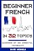 Beginner French in 32 Topic...
