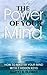 The Power of Your Mind: How to Master Your Mind with 7 Hidden Keys