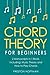 Chord Theory: For Beginners - Bundle - The Only 2 Books You Need to Learn Chord Music Theory, Chord Progressions and Chord Tone Soloing Today
