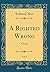 A Righted Wrong, Vol. 1: A Novel (Classic Reprint)