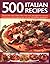 500 Italian Recipes: Easy-T...