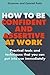 How to be Confident and Assertive at Work: Practical Tools and Techniques That You Can Put into Use Immediately