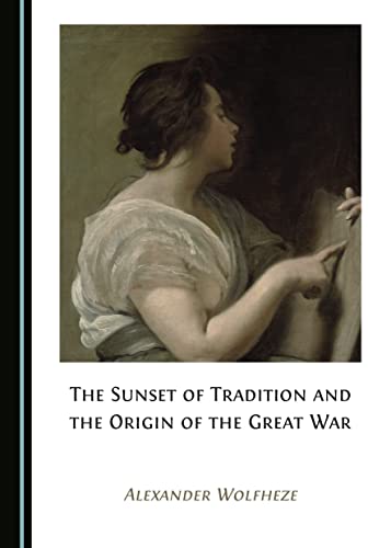 The Sunset of Tradition and the Origin of the Great War (Hardcover)