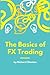 The Basics of Fx Trading