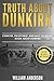 Truth about Dunkirk: Concise, Enjoyable, and Easy to Read Book about Dunkirk Read This to Enhance Your Movie Watching Experience