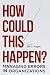 How Could This Happen?: Managing Errors in Organizations