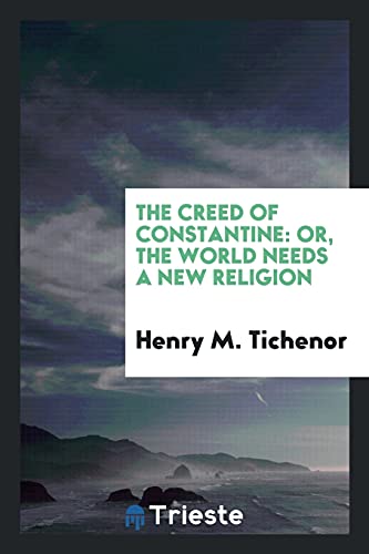 The Creed of Constantine: Or, The World Needs a New Religion (Paperback)