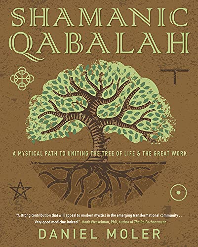 Shamanic Qabalah: A Mystical Path to Uniting the Tree of Life & the Great Work (Paperback)