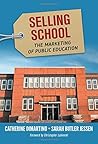 Selling School: The Marketing of Public Education