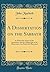 A Dissertation on the Sabbath: In Which the Nature of the Institution, and the Obligations to Its Observance, Are Stated and Illustrated (Classic Reprint)