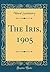 The Iris, 1905
