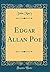 Edgar Allan Poe (Classic Reprint)