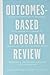 Outcomes-Based Program Revi...