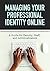 Managing Your Professional Identity Online by Kathryn E. Linder