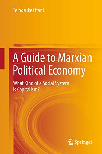 A Guide to Marxian Political Economy: What Kind of a Social System Is Capitalism? (Hardcover)