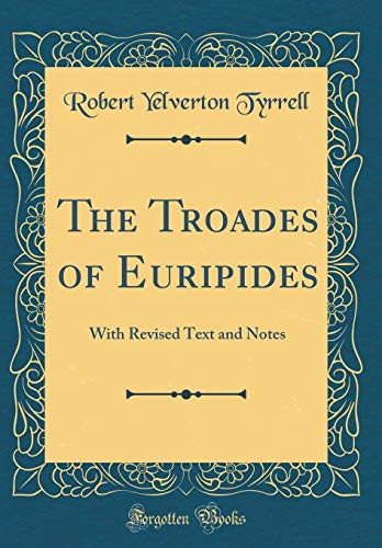 The Troades of Euripides: With Revised Text and Notes