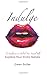Indulge 25 Indulgences to Unlock your Sensual Self by Gwen Butler