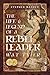 The Life and Legend of a Rebel Leader by Stephen Basdeo