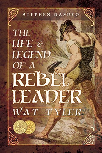 The Life and Legend of a Rebel Leader: Wat Tyler (Hardcover)