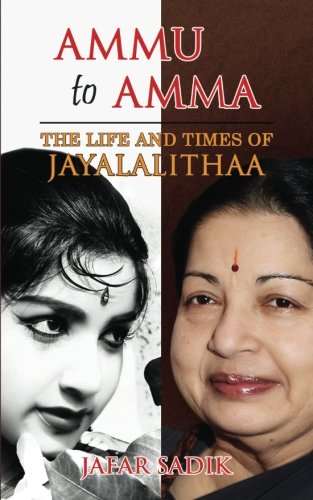 Ammu to Amma: The Life and Times of Jayalalithaa (Paperback)