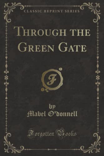 Through the Green Gate (Classic Reprint)