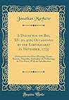 A Discourse on Rev. XV. 3d, 4th, Occasioned by the Earthquakes in November, 1755: Delivered in the West-Meeting-House, Boston, Thursday, December 18, ... Parts, With an Introduction (Classic Reprint) A Discourse on Rev. XV. 3d, 4th, Occasioned by the Earthquakes in November, 1755: Delivered in the West-Meeting-House, Boston, Thursday, December 18, ... Parts, With an Introduction (Classic Reprint)