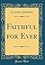 Faithful for Ever (Classic Reprint)