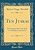 Ten Jātakas: The Original Pāli Text With a Translation and Notes (Classic Reprint)