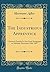 The Industrious Apprentice: A Sermon Preached at the Great Synagogue, on Sabbath, December 10th, 1887 (Classic Reprint)