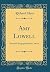 Amy Lowell: Sketches Biographical and Critical (Classic Reprint)