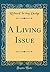 A Living Issue (Classic Reprint)