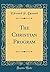The Christian Program (Classic Reprint)