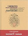 3 minutes pour comprendre les 50 piliers de l'ésotérisme 3 minutes pour comprendre les 50 piliers de l'ésotérisme