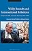 Willy Brandt and International Relations: Europe, the USA and Latin America, 1974-1992
